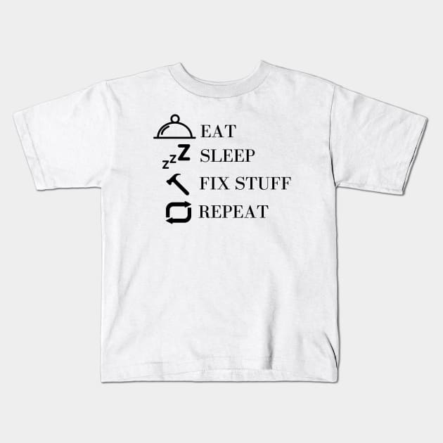 Eat Sleep Fix Stuff Repeat Kids T-Shirt by Word and Saying